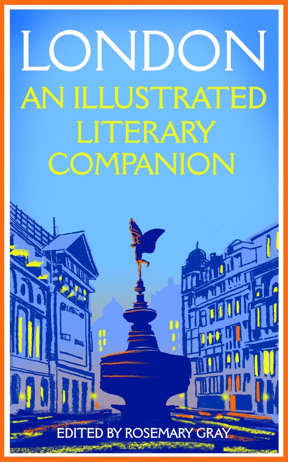 Cover: 9781035031689 | London: An Illustrated Literary Companion | Rosemary Gray | Buch