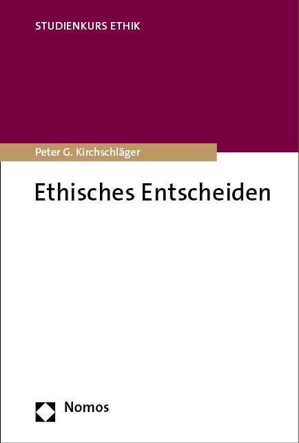 Cover: 9783756013173 | Ethisches Entscheiden | Peter G. Kirchschläger | Taschenbuch | 152 S.