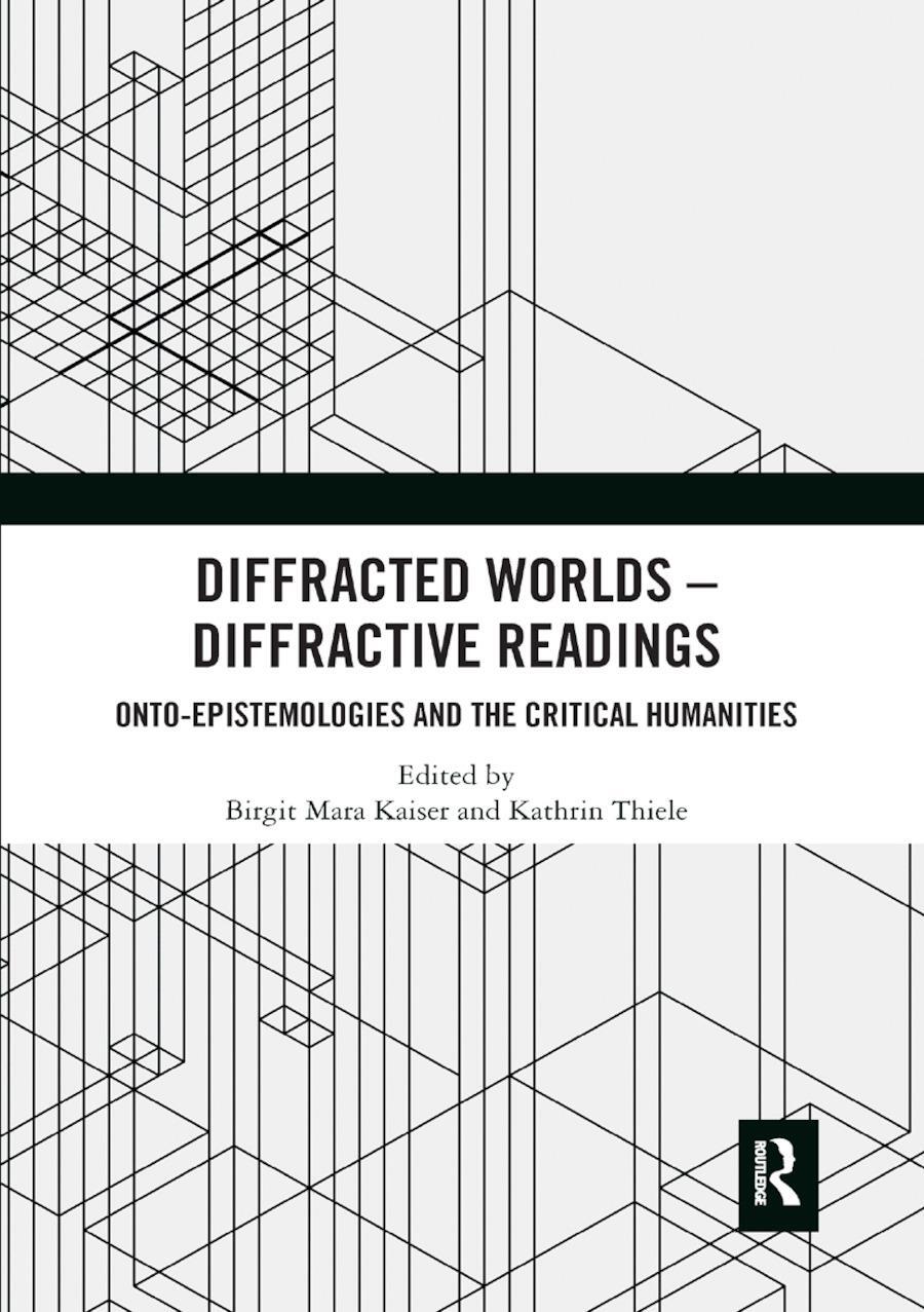 Cover: 9780367891725 | Diffracted Worlds - Diffractive Readings | Birgit M. Kaiser (u. a.)