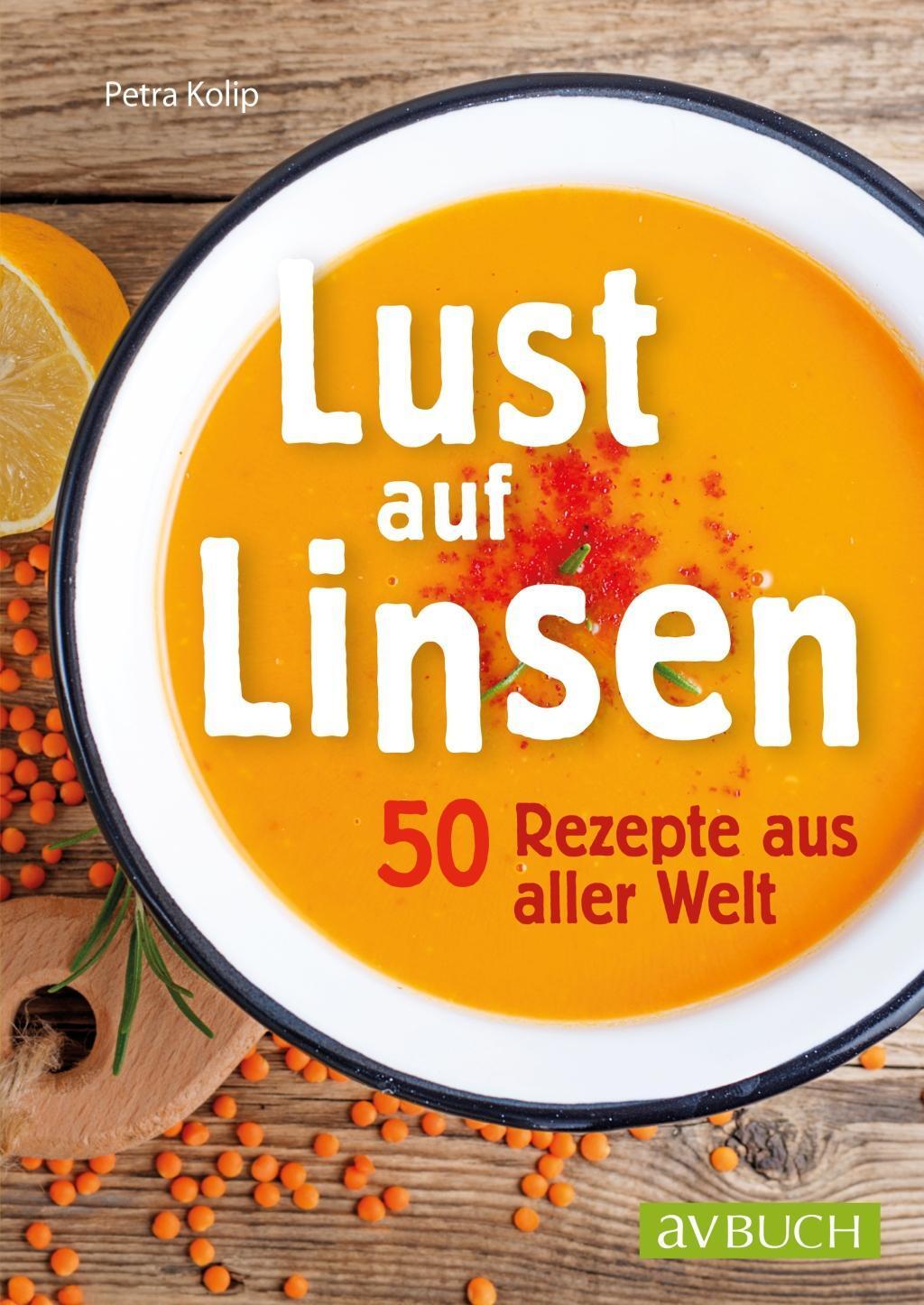 Cover: 9783840470554 | Lust auf Linsen | 50 Rezepte aus aller Welt | Petra Kolip | Buch