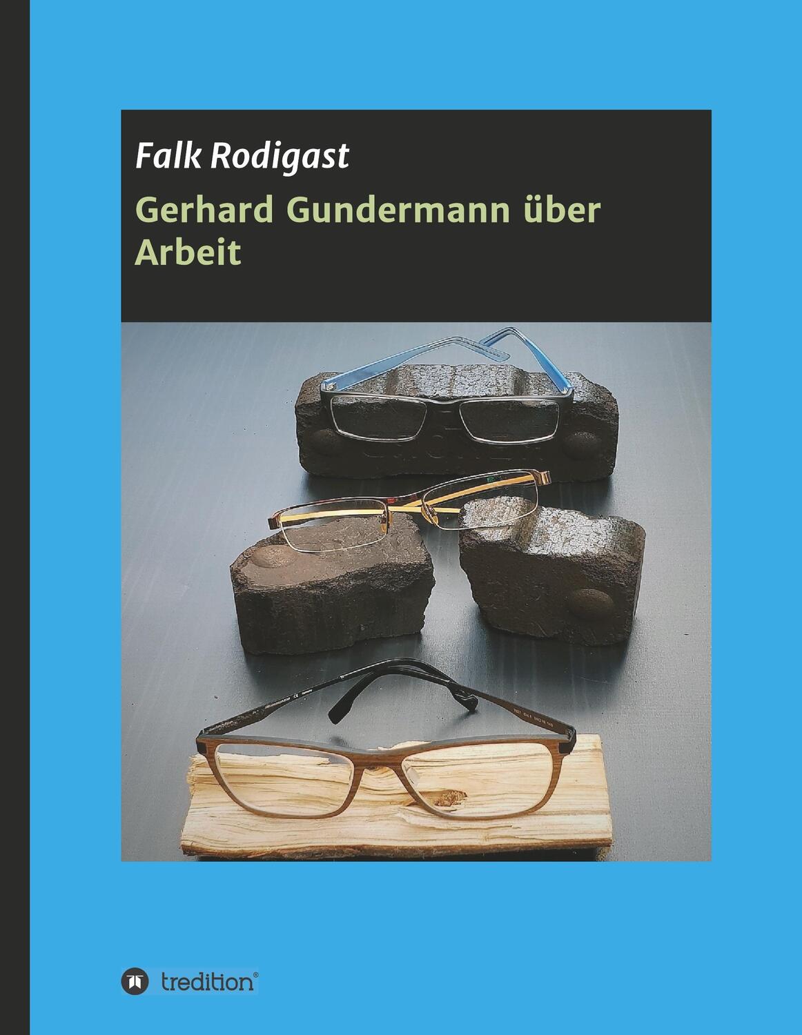 Cover: 9783746957623 | Gerhard Gundermann über Arbeit | Falk Rodigast | Buch | 492 S. | 2018