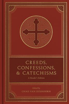 Cover: 9781433579875 | Creeds, Confessions, and Catechisms | A Reader's Edition | Dixhoorn