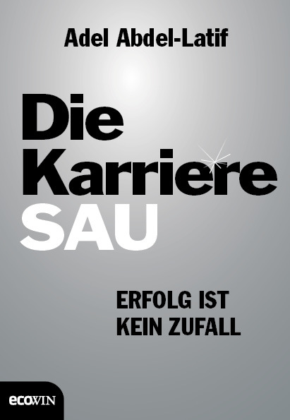 Cover: 9783711001290 | Die Karrieresau | Erfolg ist kein Zufall | Adel Abdel-Latif | Buch