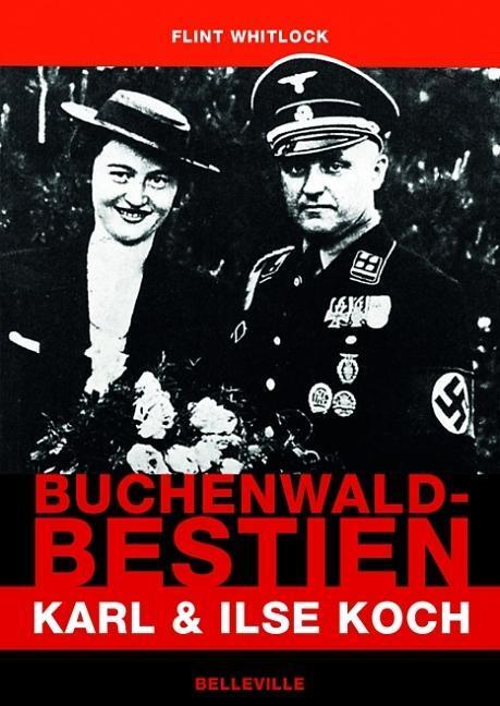 Cover: 9783943157994 | Buchenwald-Bestien | Karl und Ilse Koch | Flint Whitlock | Buch | 2019