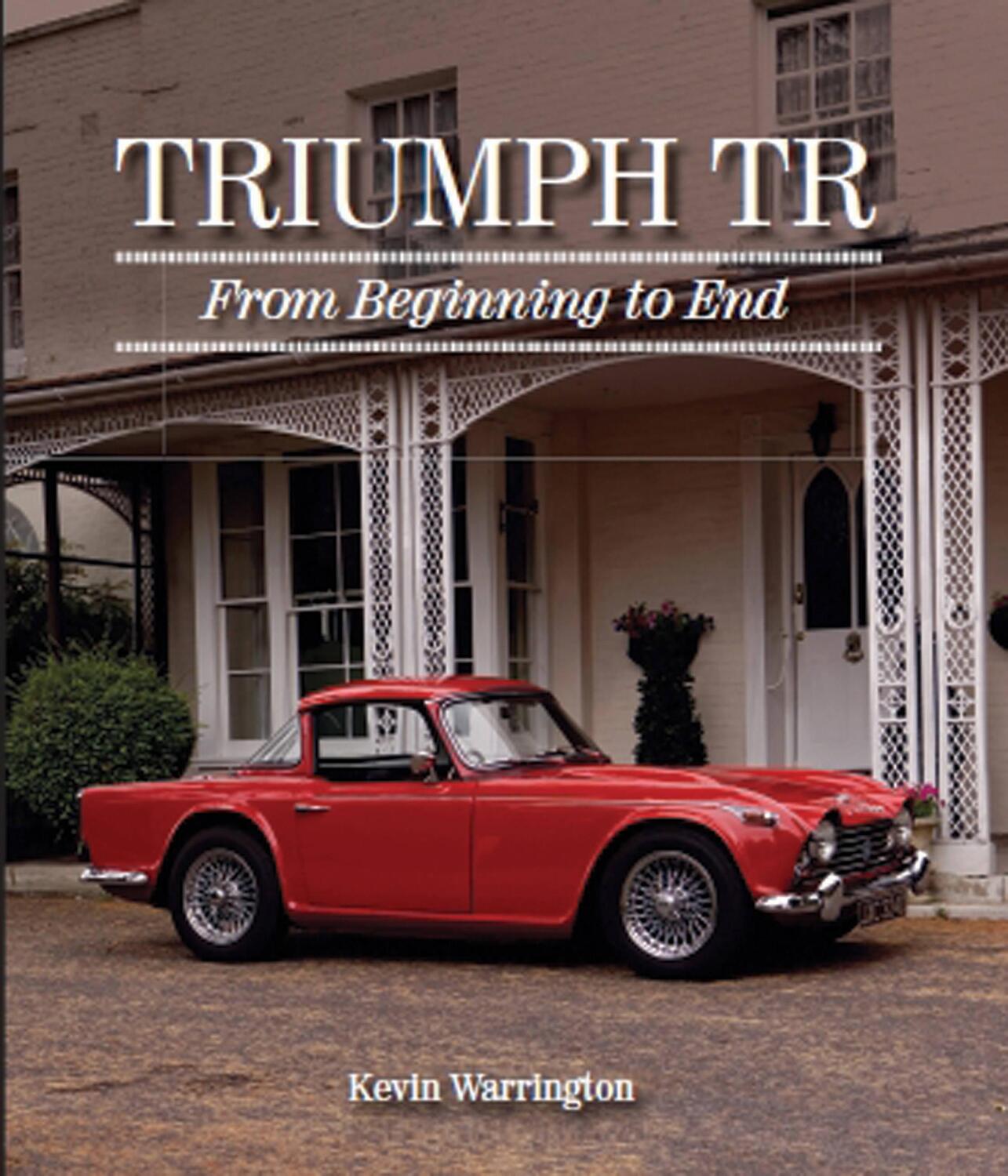 Cover: 9781785001871 | Triumph TR | From Beginning to End | Kevin Warrington | Buch | 2016