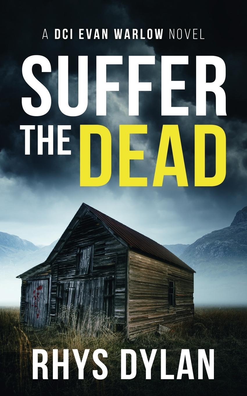 Cover: 9781915185075 | Suffer The Dead | A DCI Evan Warlow Crime Thriller | Rhys Dylan | Buch