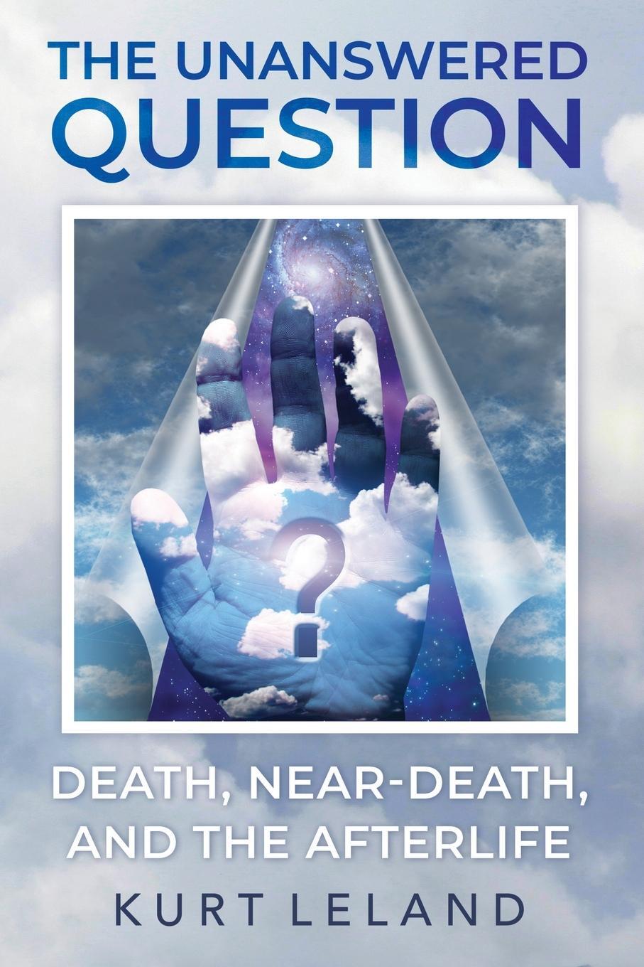 Cover: 9781786771674 | The Unanswered Question | Death, Near-Death, and the Afterlife | Buch