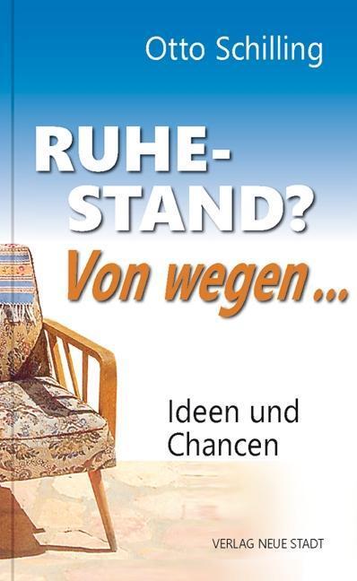 Cover: 9783734611612 | Ruhestand? Von wegen... | Ideen und Chancen | Otto Schilling | Buch
