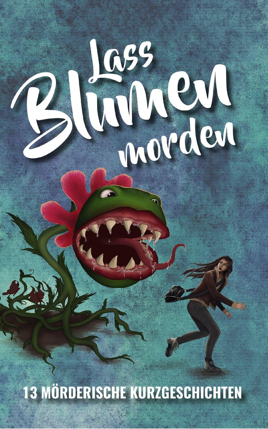 Cover: 9783969010570 | Lass Blumen morden | 13 mörderische Kurzgeschichten | Helmut Exner