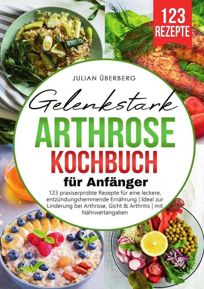 Cover: 9783759209931 | Gelenkstark - Arthrose Kochbuch für Anfänger | Julian Überberg | Buch