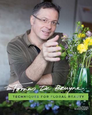 Cover: 9789058565983 | Techniques for Floral Beauty | Tomas De Bruyne | Buch | Gebunden