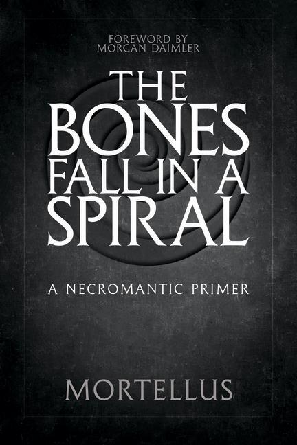 Cover: 9781959883081 | The Bones Fall in a Spiral | A Necromantic Primer | Mortellus | Buch