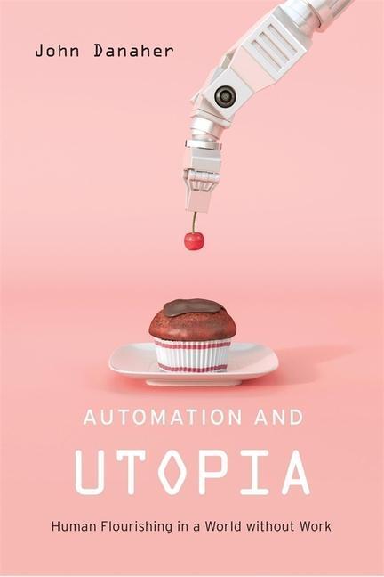 Cover: 9780674984240 | Automation and Utopia | Human Flourishing in a World Without Work