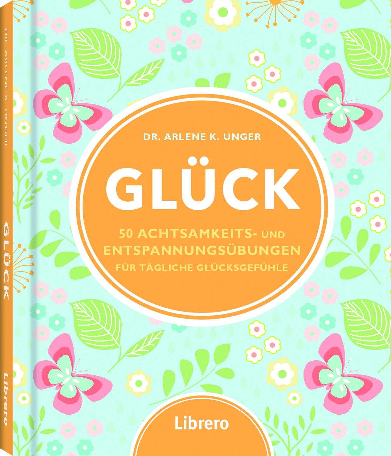 Cover: 9789463591232 | Glück | Arlene K. Unger | Buch | 160 S. | Deutsch | 2018
