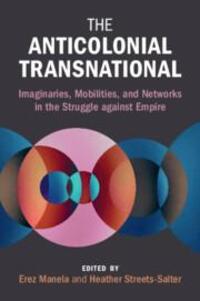 Cover: 9781009359092 | The Anticolonial Transnational: Imaginaries, Mobilities, and...