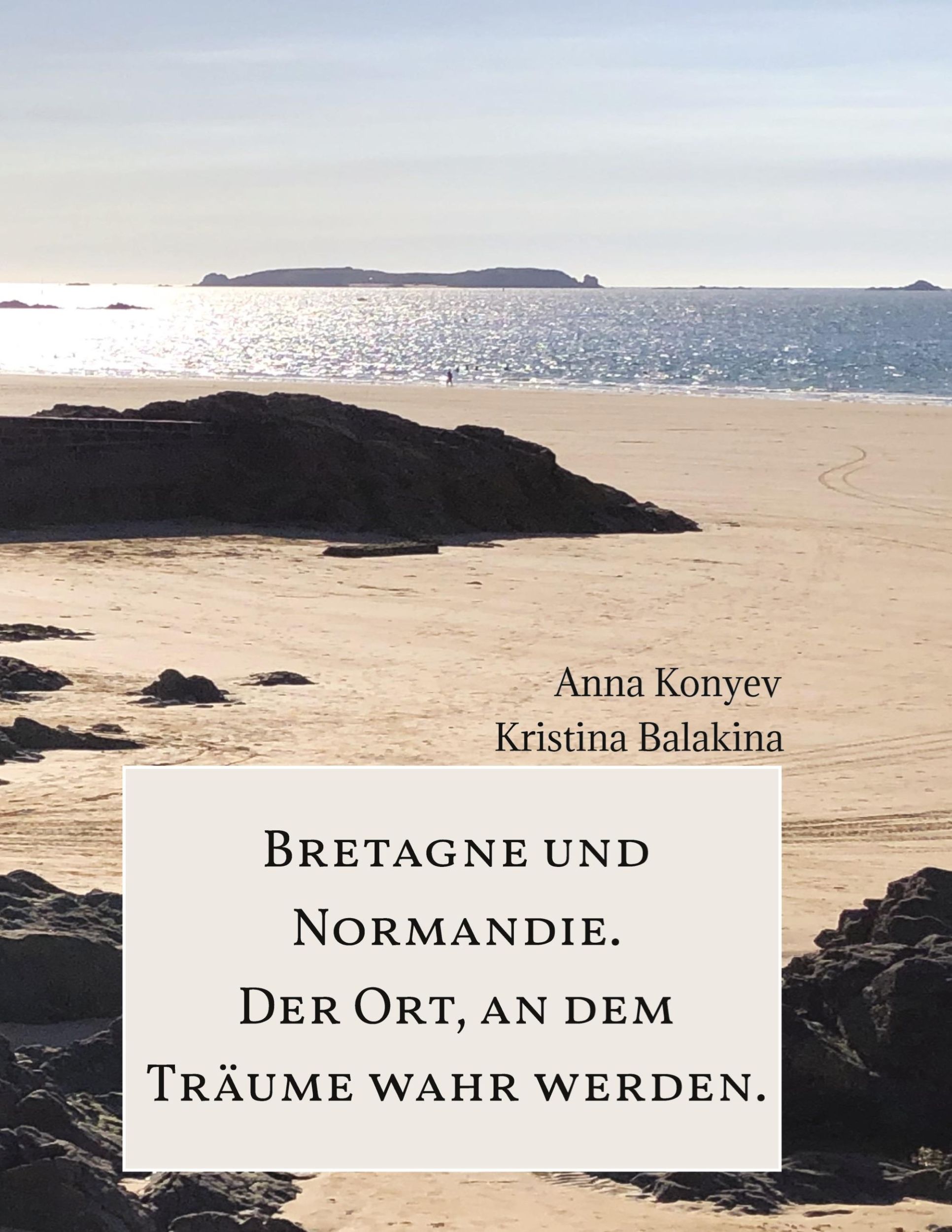 Cover: 9783347514034 | Normandie und Bretagne - Der Ort, an dem Träume wahr werden. | Buch