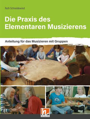 Cover: 9783990693056 | Die Praxis des Elementaren Musizierens | Ruth Schneidewind | Buch