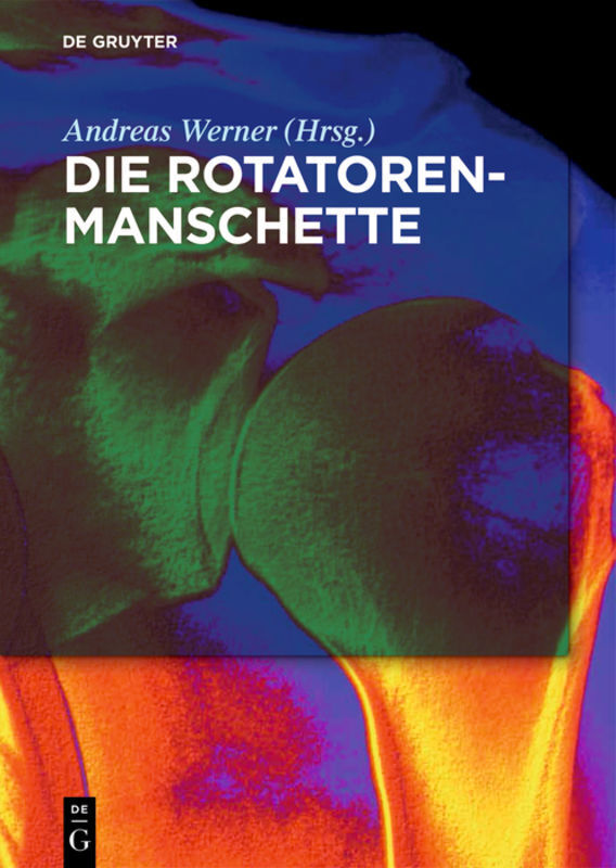 Cover: 9783110468021 | Die Rotatorenmanschette | Andreas Werner | Buch | 2018 | De Gruyter