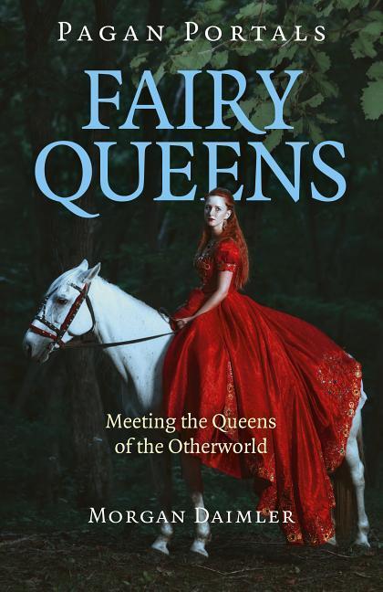 Cover: 9781785358333 | Pagan Portals - Fairy Queens - Meeting the Queens of the Otherworld