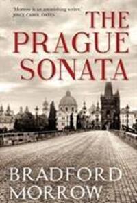 Cover: 9781611855036 | The Prague Sonata | Bradford Morrow | Taschenbuch | 528 S. | Englisch