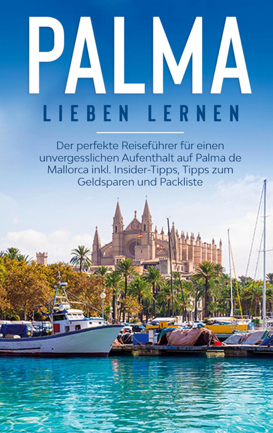 Cover: 9783751970587 | Palma lieben lernen: Der perfekte Reiseführer für einen...