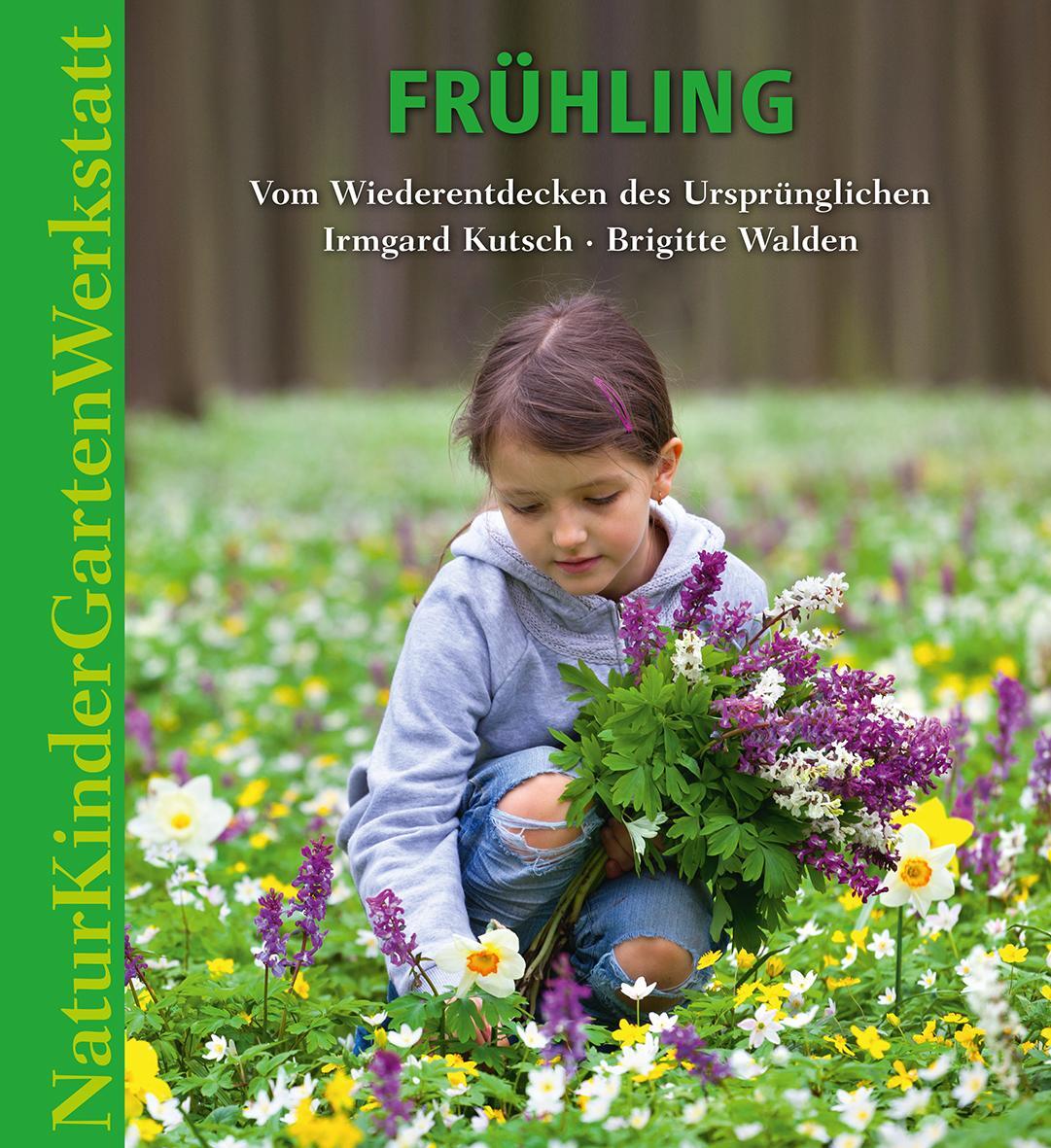 Cover: 9783772527517 | Natur-Kinder-Garten-Werkstatt: Frühling | Irmgard Kutsch (u. a.)