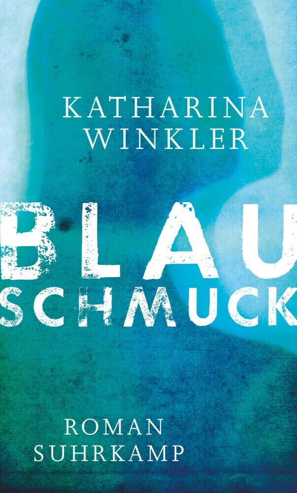 Cover: 9783518425107 | Blauschmuck | Katharina Winkler | Buch | 2016 | Suhrkamp
