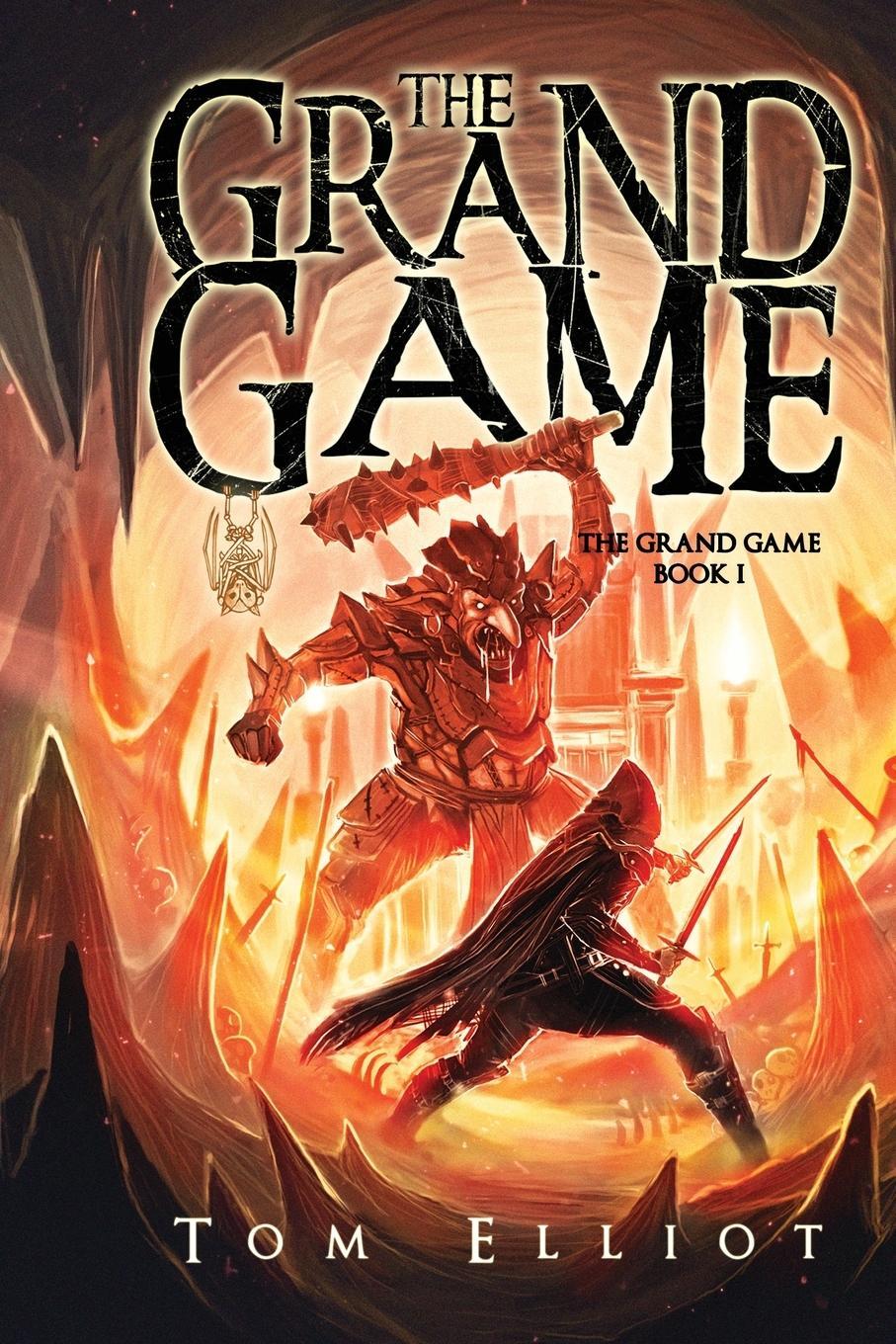 Cover: 9780639749846 | The Grand Game, Book 1 | A Dark Fantasy Adventure | Tom Elliot | Buch