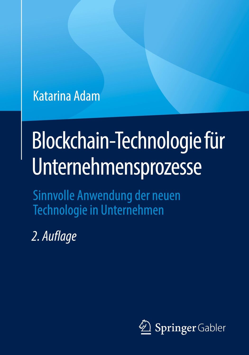 Cover: 9783662646762 | Blockchain-Technologie für Unternehmensprozesse | Katarina Adam | Buch