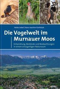 Cover: 9783891048238 | Die Vogelwelt im Murnauer Moos | Heiko T. Liebel (u. a.) | Buch | 2019