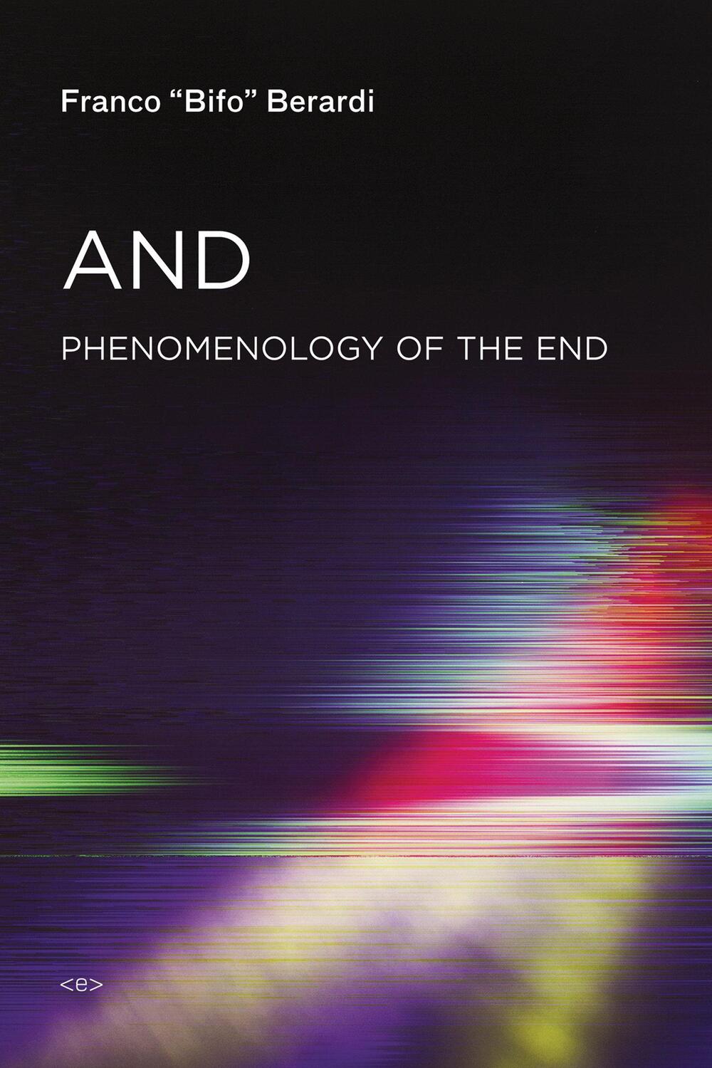 Cover: 9781584351702 | And | Phenomenology of the End | Franco "Bifo" Berardi | Taschenbuch