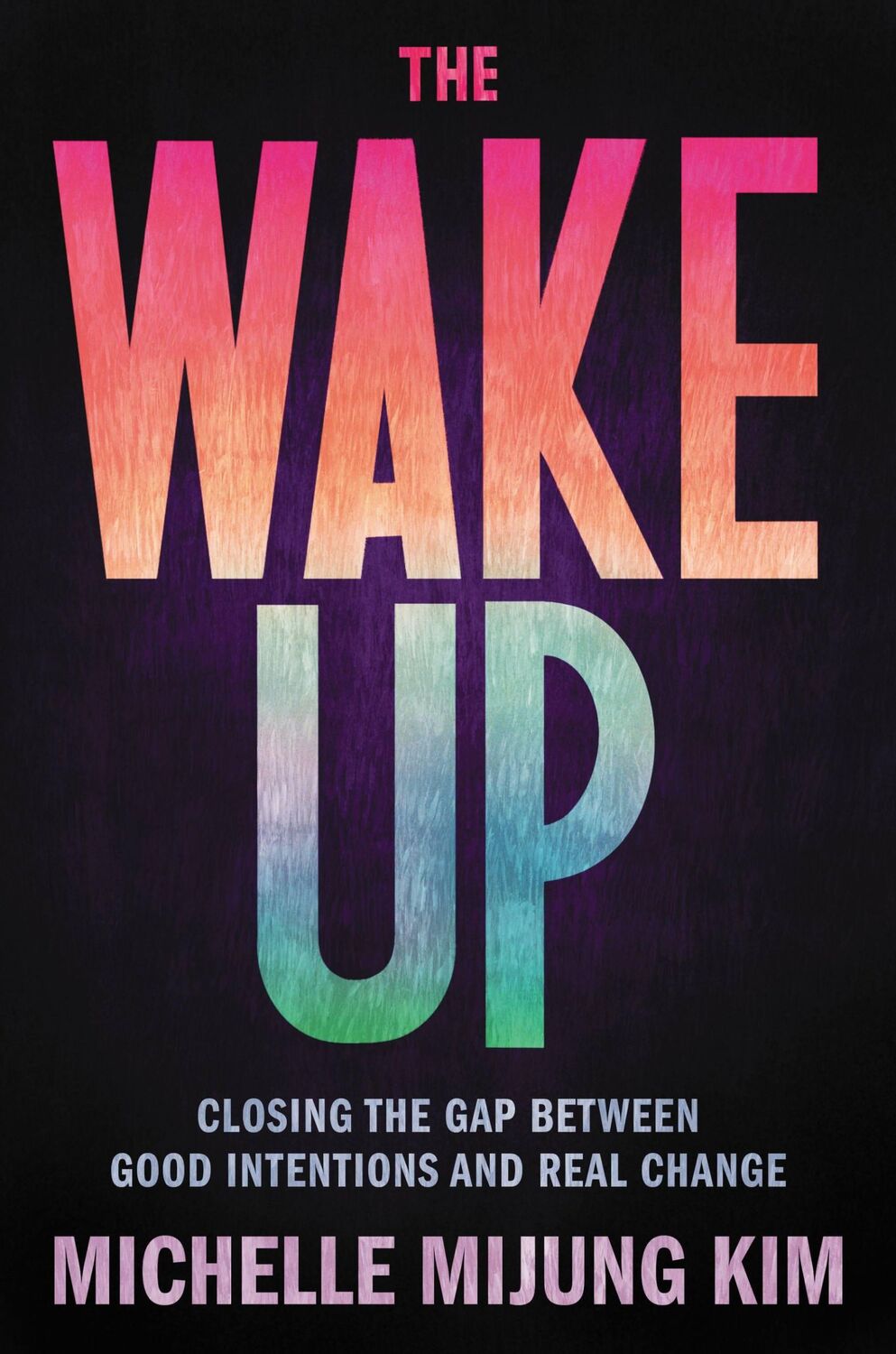 Cover: 9780306847202 | The Wake Up | Closing the Gap Between Good Intentions and Real Change