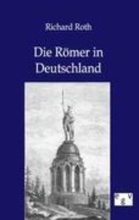 Cover: 9783863826901 | Die Römer in Deutschland | Richard Roth | Taschenbuch | Paperback