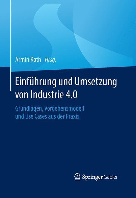 Cover: 9783662485040 | Einführung und Umsetzung von Industrie 4.0 | Armin Roth | Buch | 2016