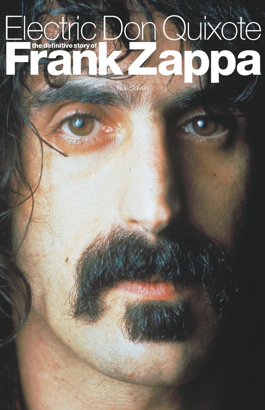 Cover: 9780711994362 | Electric Don Quixote | The Definitive Story of Frank Zappa | Slaven