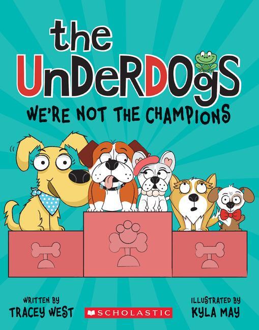 Cover: 9781338732733 | The Underdogs: We're Not the Champions (the Underdogs #2) | West