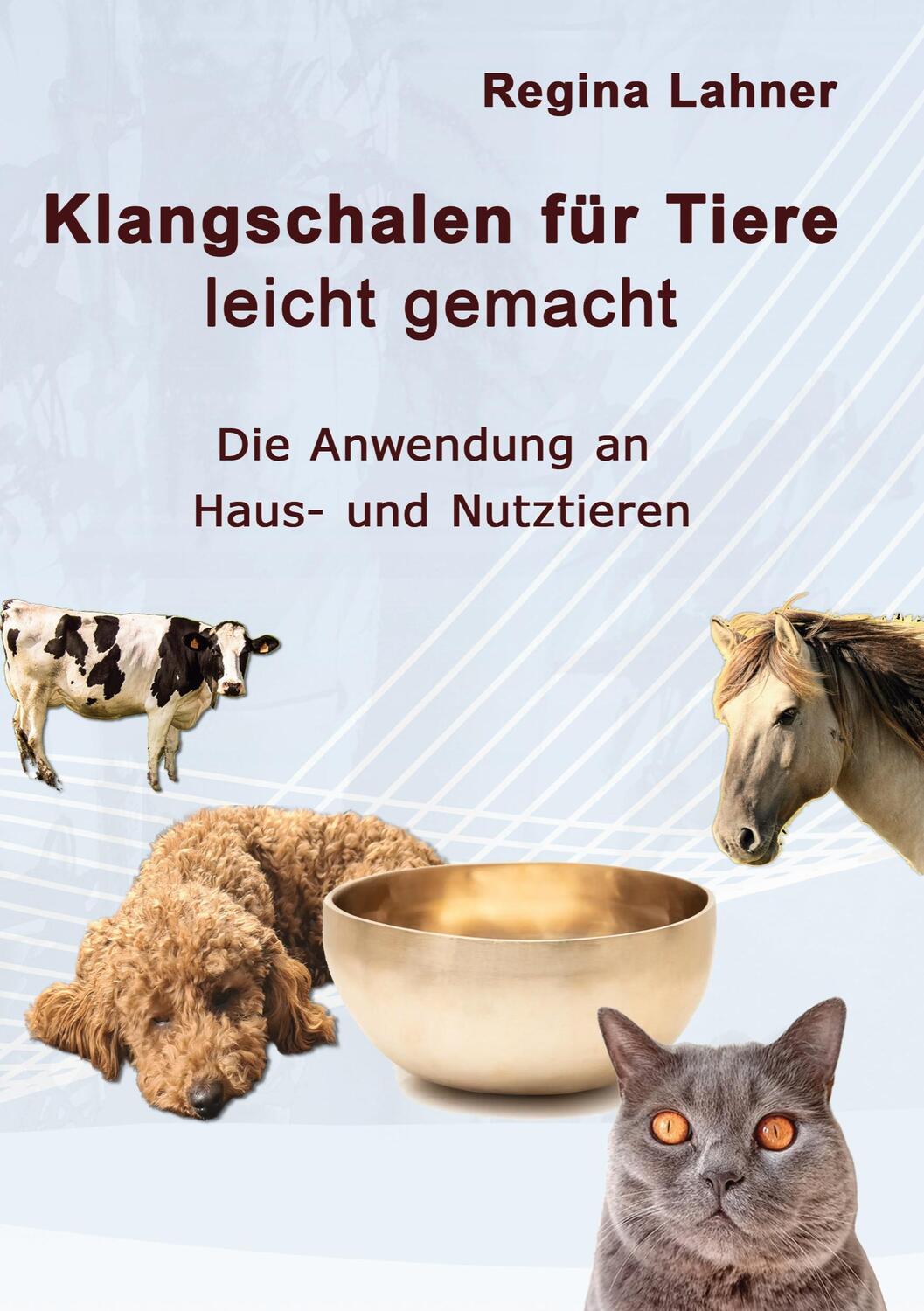 Cover: 9783754318898 | Klangschalen für Tiere leicht gemacht | Regina Lahner | Taschenbuch