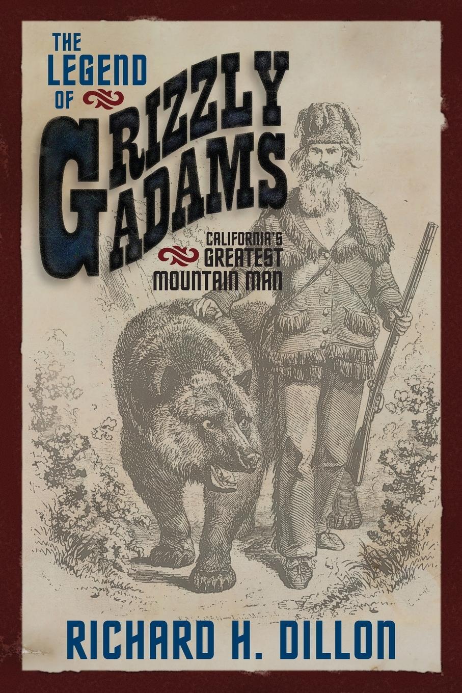 Cover: 9781618090485 | The Legend of Grizzly Adams | California's Greatest Mountain Man