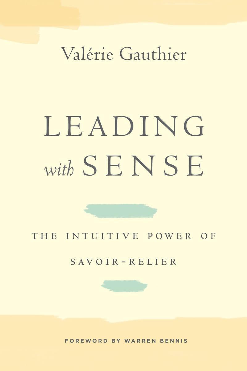 Cover: 9780804786256 | Leading with Sense: The Intuitive Power of Savoir-Relier | Gauthier