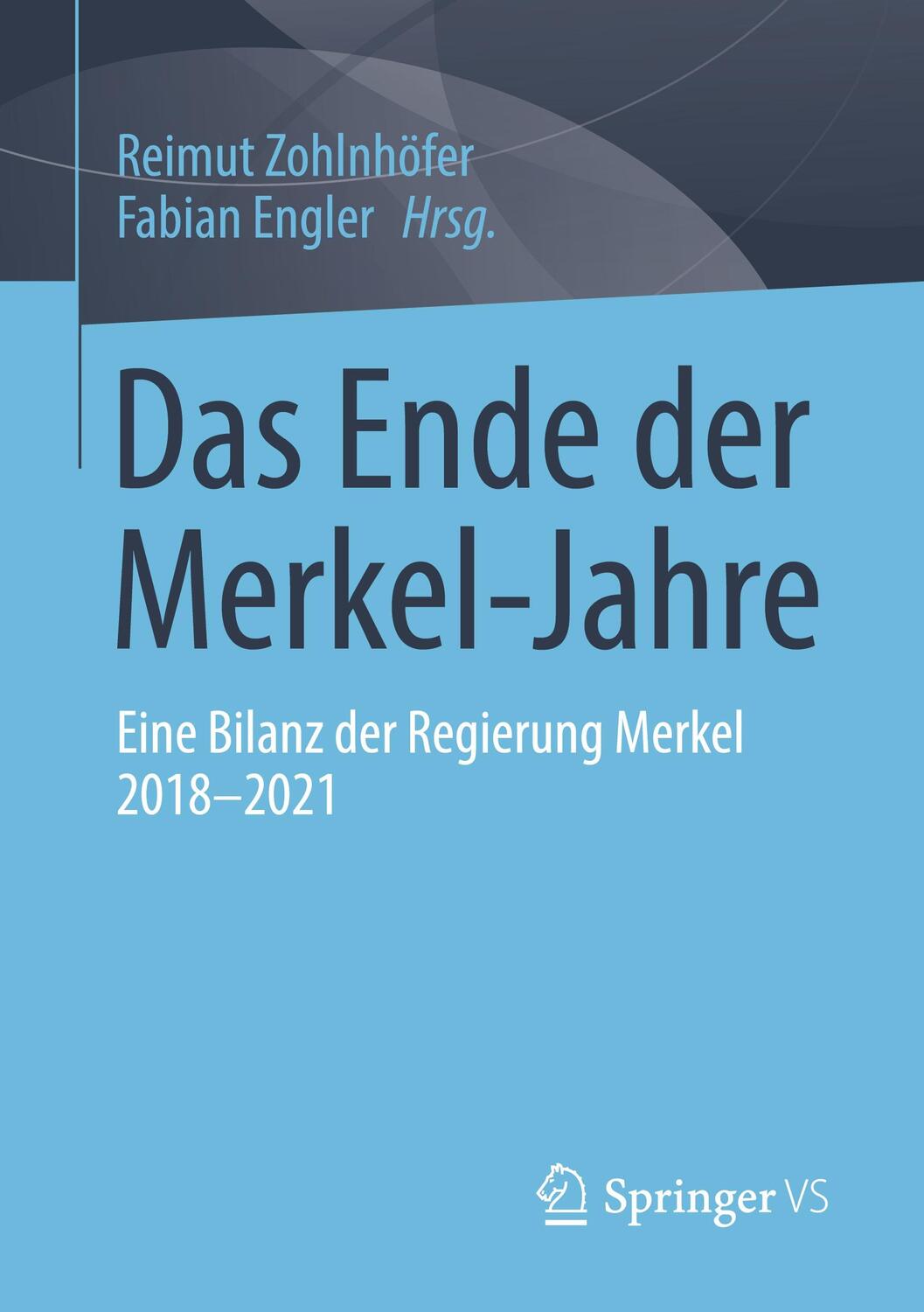 Cover: 9783658380014 | Das Ende der Merkel-Jahre | Eine Bilanz der Regierung Merkel 2018-2021