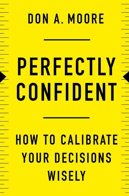 Cover: 9780062887757 | Perfectly Confident | How to Calibrate Your Decisions Wisely | Moore