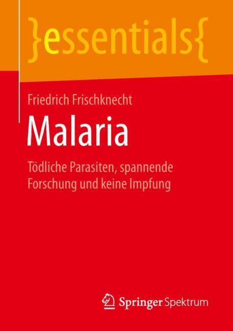 Cover: 9783658252991 | Malaria | Tödliche Parasiten, spannende Forschung und keine Impfung