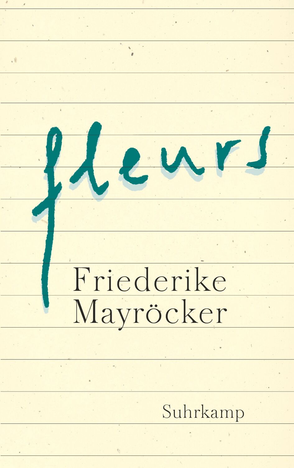 Cover: 9783518425206 | fleurs | Friederike Mayröcker | Buch | 152 S. | Deutsch | 2016