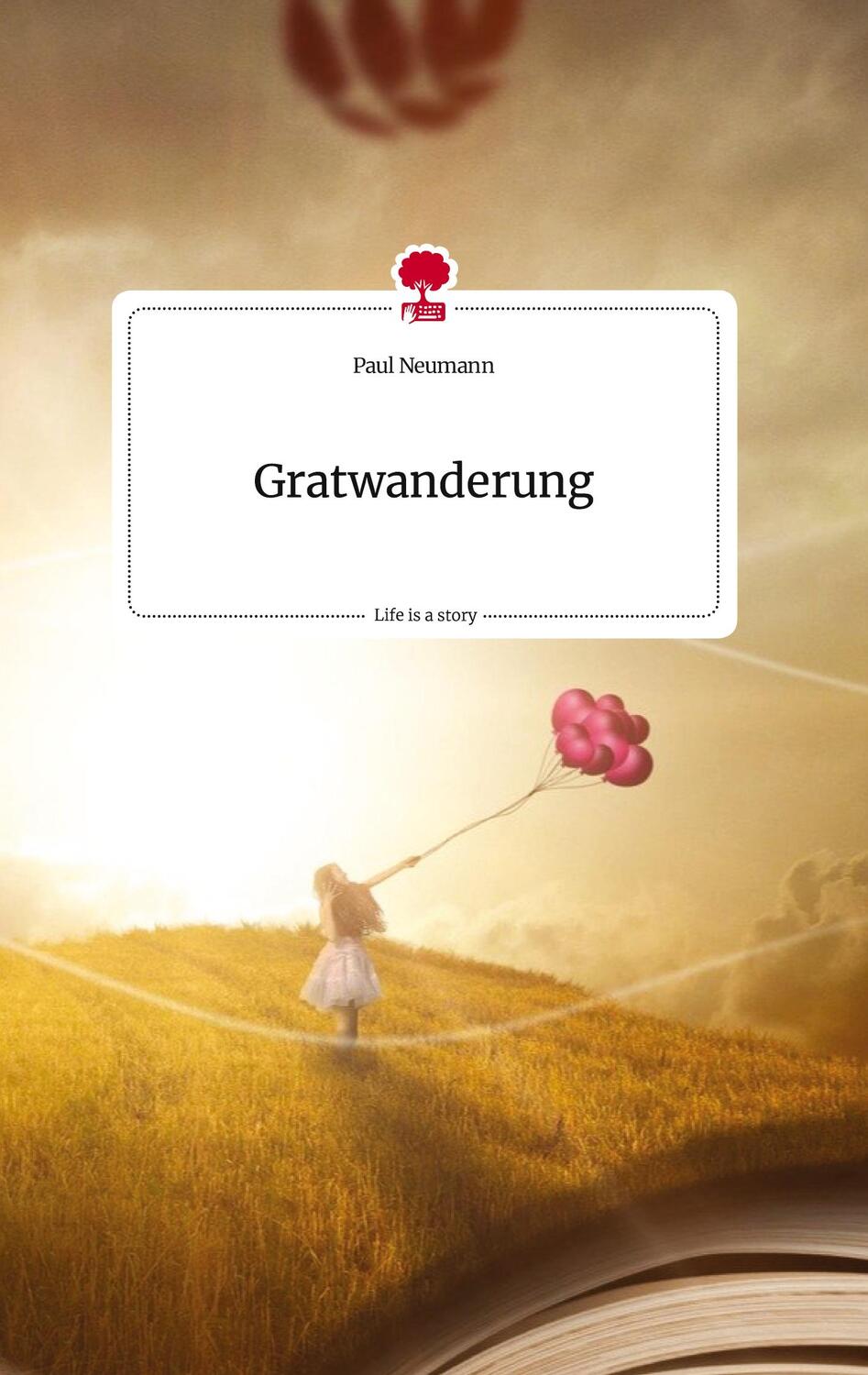 Cover: 9783710822766 | Gratwanderung. Life is a Story - story.one | Paul Neumann | Buch