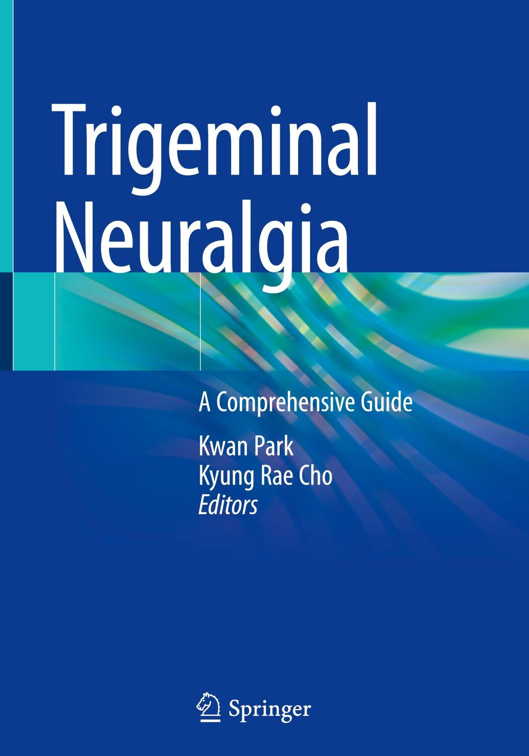 Cover: 9789811991707 | Trigeminal Neuralgia | A Comprehensive Guide | Kyung Rae Cho (u. a.)