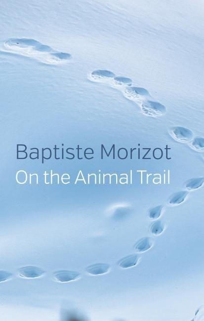 Cover: 9781509547180 | On the Animal Trail | Baptiste Morizot | Taschenbuch | 180 S. | 2021