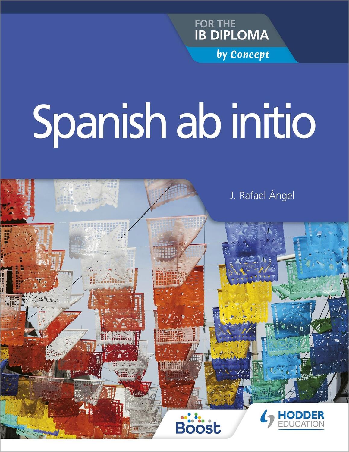 Cover: 9781510449541 | Spanish ab initio for the IB Diploma | by Concept | J. Rafael Angel