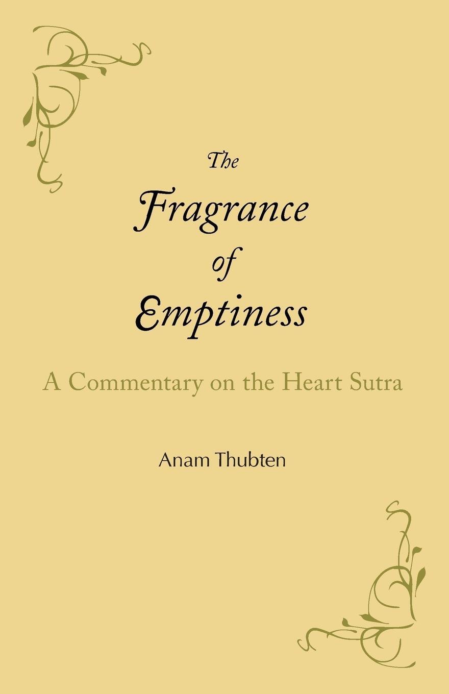 Cover: 9781732020801 | The Fragrance of Emptiness | A Commentary on the Heart Sutra | Thubten