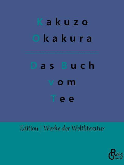 Cover: 9783988281166 | Das Buch vom Tee | Kakuzo Okakura | Taschenbuch | Paperback | Deutsch