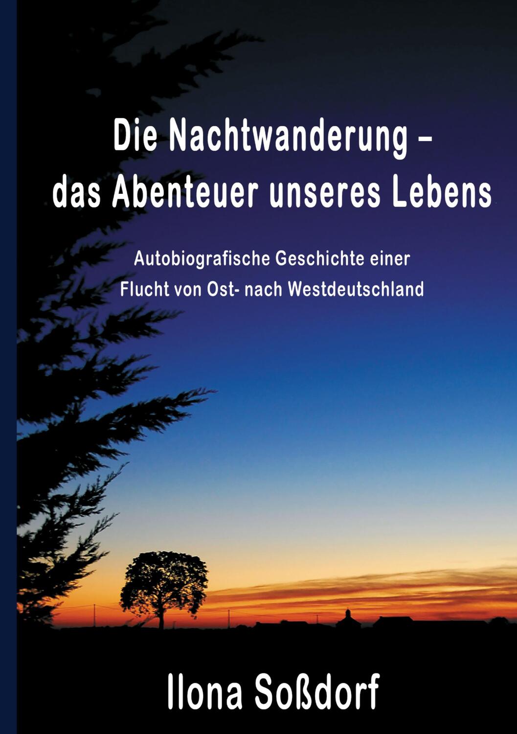 Cover: 9783749718665 | Die Nachtwanderung ¿ das Abenteuer unseres Lebens | Ilona Soßdorf